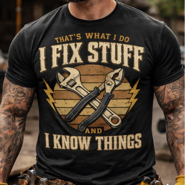 Camiseta Fix Stuff And Know Things funny handyman  (Thats What I Do I Fix Stuff And I Know Things)