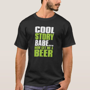Camiseta Fixe História Babe Agora Me Traga Um Bebendo Engra