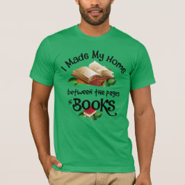Camiseta Fiz a minha casa entre as páginas dos livros