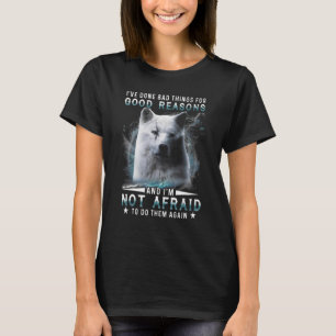Camiseta Fiz coisas ruins por boas razões e não estou.