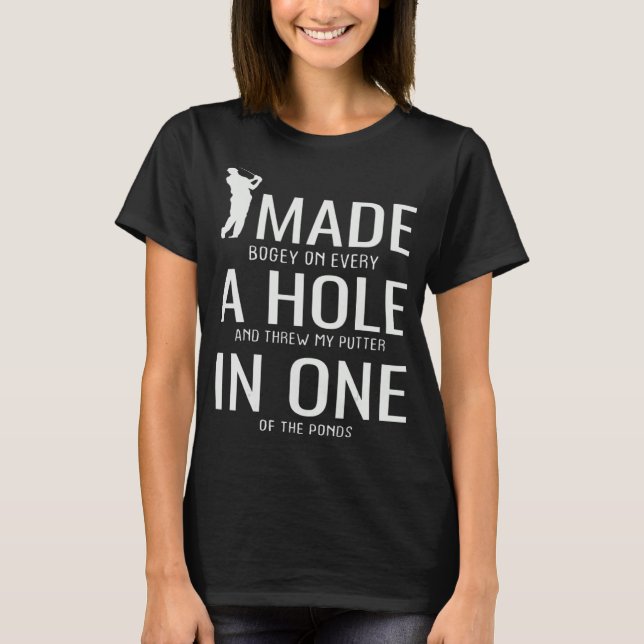 Camiseta Fiz Um Buraco Em Um Golfe De Golfe Dizendo (Frente)