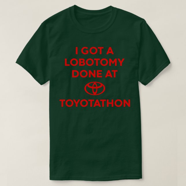 Camiseta Fiz Uma Lobotomia No Memória Toyotathon (Frente do Design)