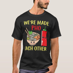 Camiseta Fizemos um Pho um ao outro, macarrão de arroz viet
