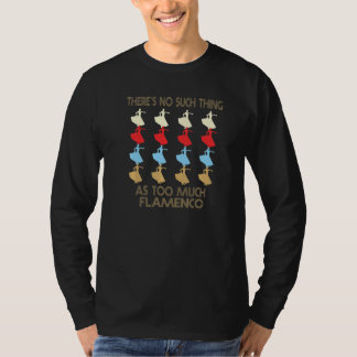 Camiseta Flamenco Dancing No Such Thing As Too Much Quote P