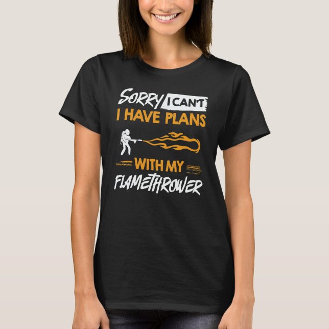 Camiseta Flamethrower Gun Fire Thrower Flame Weapon Quotes  (Frente)