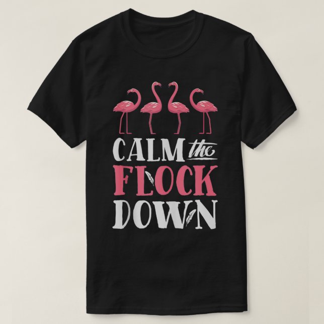 Camiseta Flamingo Acalme O Pássaro Rosa Engraçado (Frente do Design)