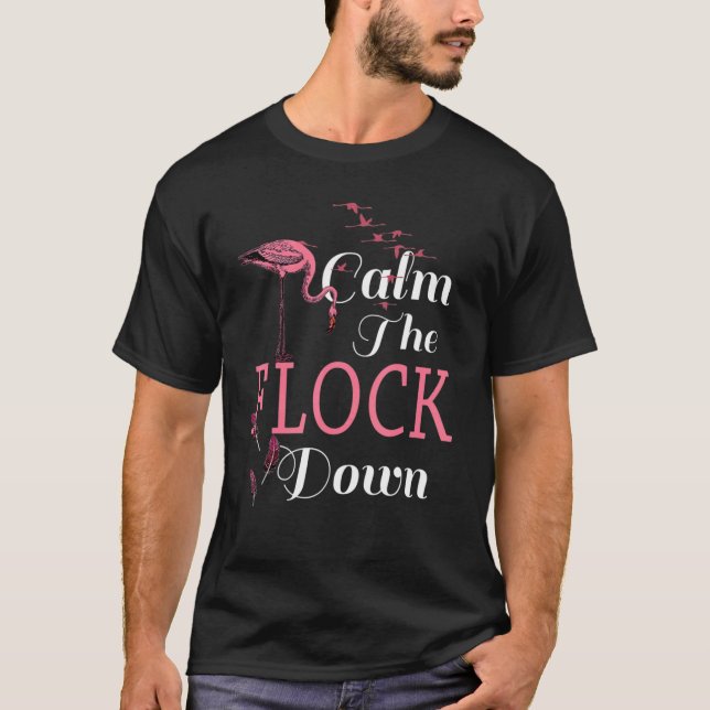 Camiseta Flamingo Bird Calm The Flock Down Cute Flamingos (Frente)
