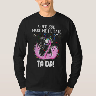 Camiseta Flamingo Depois De Deus Me Fez Ele Disse Ta Da