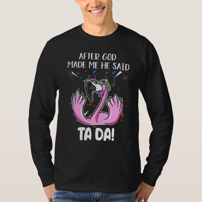 Camiseta Flamingo Depois De Deus Me Fez Ele Disse Ta Da (Frente)