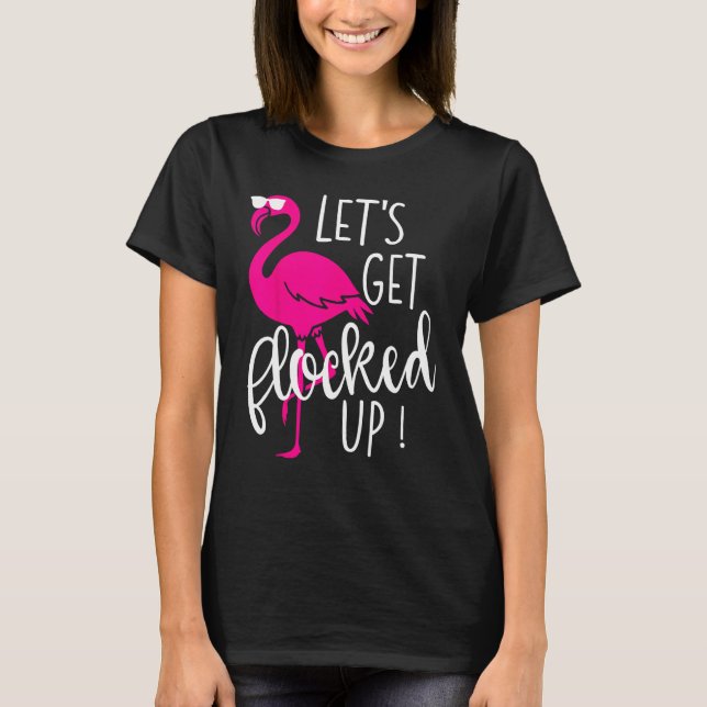 Camiseta Flamingo Let s Get Flocked Up Party (Frente)