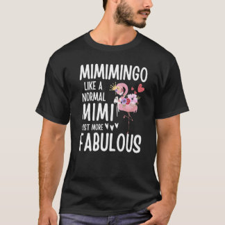 Camiseta Flamingo Mimimingo like a normal Mimi Quote Funny 