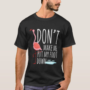 Camiseta Flamingo Não Me Faz Pôr Meu Pé No Pássaro