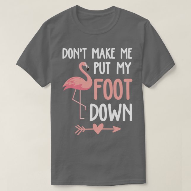 Camiseta Flamingo Não Me Faz Pôr O Pé Para Baixo (Frente do Design)