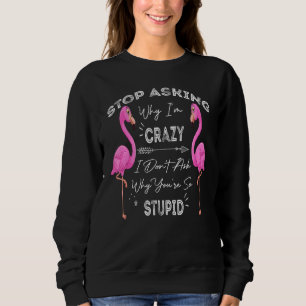 Camiseta Flamingo pára de perguntar porque estou louca Não