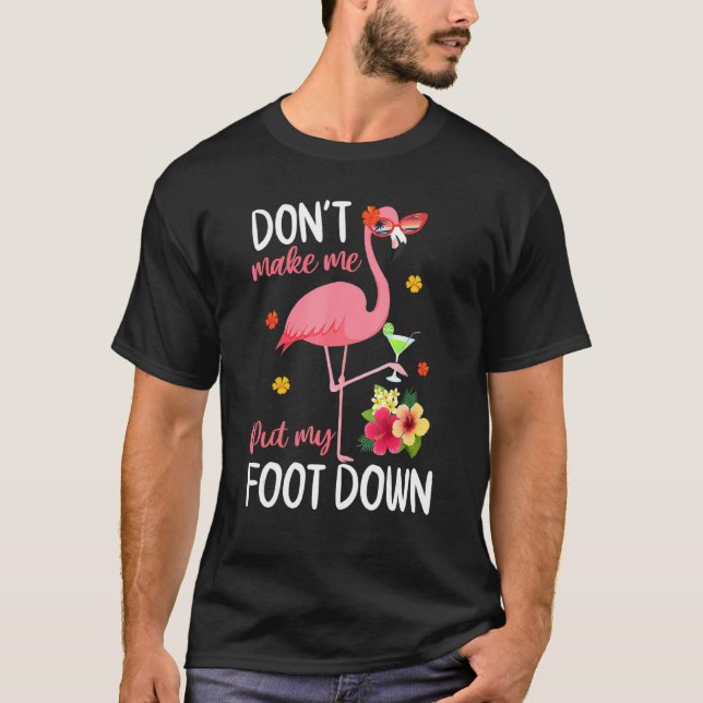 Camiseta Flamingo Rosa Não me faça colocar meu pé no lugar (Frente)