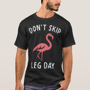 Camiseta Flamingo Rosa Treino Não Pule o Dia das Pernas Aca