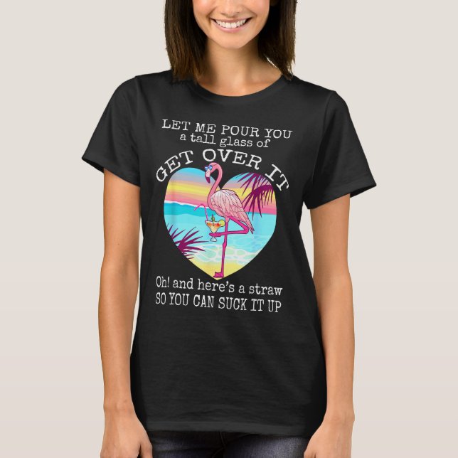 Camiseta Flamingo Shirt Let Me Ur You A Tall Gl Of Get Over (Frente)