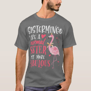 Camiseta Flamingo Sistermingo como uma Irmã normal divertid