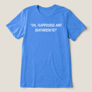 Camiseta Flapdoodle e Blatherskite.