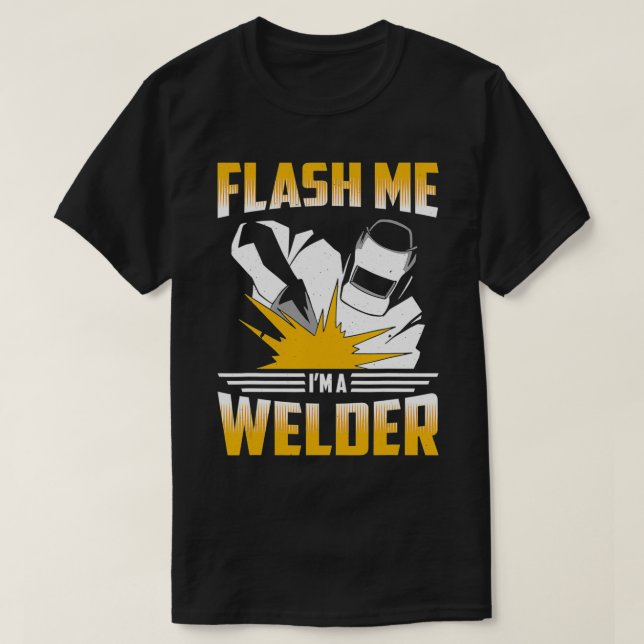 Camiseta Flash Me Im A Welder Welding Metal Worker  (Frente do Design)