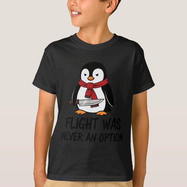 Camiseta Flight Was Never An Option Sarcastic Witty Penguin (Frente)