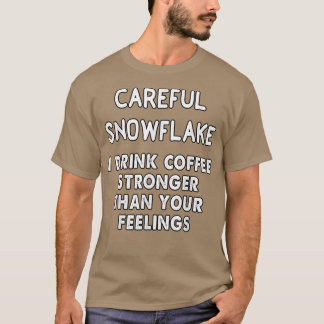 Camiseta Floco de neve cuidadoso tomo café mais forte do qu