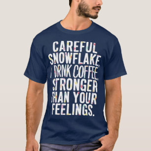 Camiseta Floco de neve cuidadoso tomo café mais forte do qu