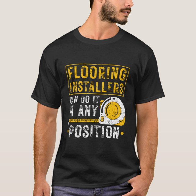Camiseta Flooring Installer Any Position Floor Installation (Frente)