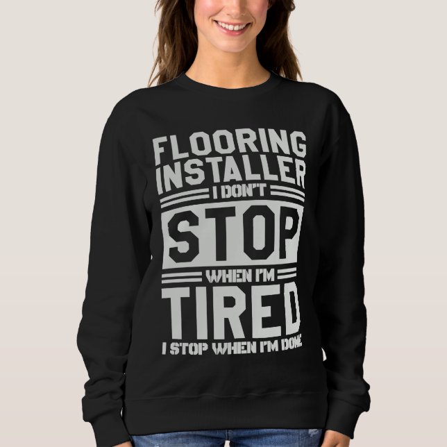 Camiseta Flooring Installer I Stop When I'm Done Flooring I (Frente)