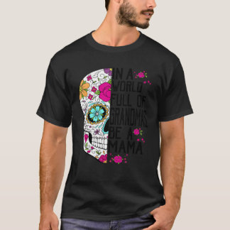 Camiseta Flor Crânio Num Cheio Mundial De Avós Seja Uma Mãe
