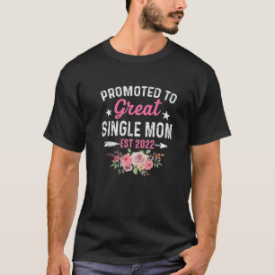 Camiseta Flor Promovido Ao Solteiro Mãe 2022 Novo Dia Da M