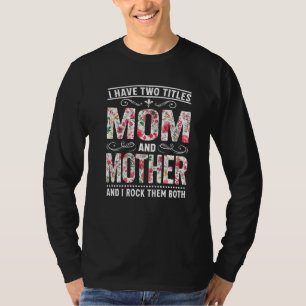 Camiseta Flor Tenho Dois Títulos Mãe E Mãe Bonita