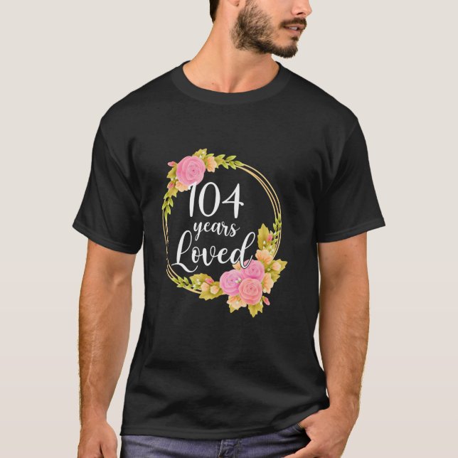 Camiseta Floral Amado 104 Anos 104º Aniversário Oferece Tee (Frente)