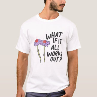 Camiseta Floral E Se Tudo Funcionar?