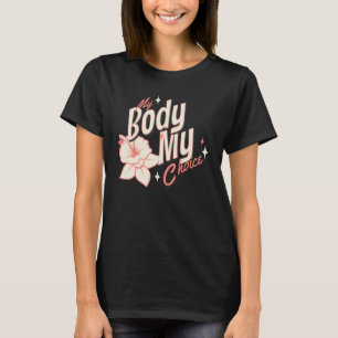 Camiseta Floral My Body My Choice Women Rights Typografia