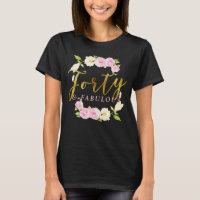 Camiseta Floral Quarenta e Fabulosa(o) 40 anos