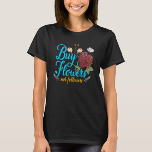 Camiseta Flores comprares Não Seguem Plantas De Jardineiro