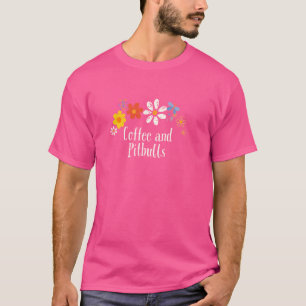Camiseta Flores Engraçadas Café Gráfico e Pitbulls Dizendo 