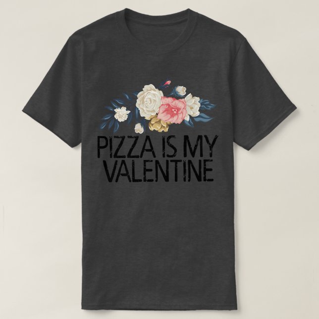 Camiseta Flores Florais Com Amor Engraçado Pizza É Meu Vale (Frente do Design)