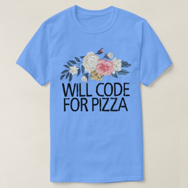 Camiseta Flores Florais De Água Funny Codificará Para Pizz (Frente do Design)