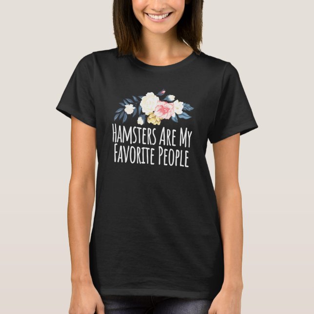 Camiseta Flores Florais Hamsters São Minhas Pessoas Favorit (Frente)