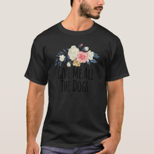 Camiseta Flores Florais Me Dão Todos Os Cães Florais