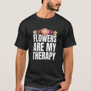 Camiseta Flores São O Meu Jardineiro Florista Da Terapia