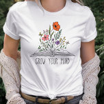 Camiseta Flores selvagens crescem a vossa mente<br><div class="desc">Torne sua mente chata com flor de flor silvestre de aquarela. Um presente perfeito para um professor.</div>