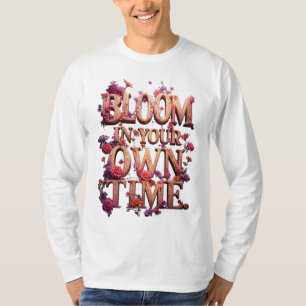 Camiseta Floresça No Seu Próprio Tempo