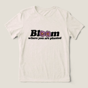 Camiseta Floresça Onde Você Está Plantado