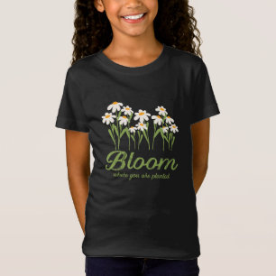 Camiseta Floresça Onde Você Está Plantado - Citação de Flor