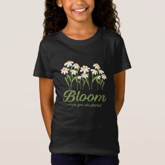 Camiseta Floresça Onde Você Está Plantado - Citação de Flor