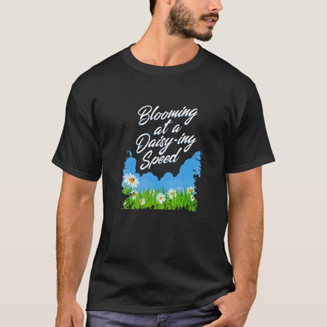 Camiseta Florescendo a uma velocidade de margarida  Flores  (Frente)