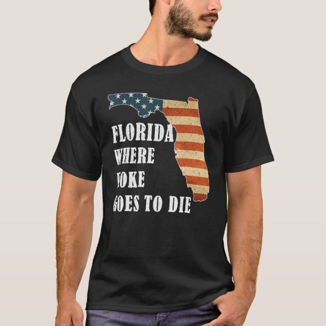 Camiseta Florida Is Where Woke Goes To Die, DeSantis Florid (Frente)